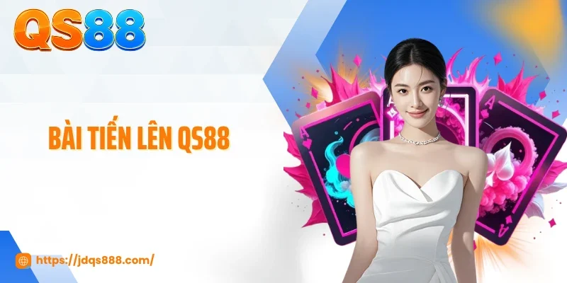 Bài Tiến Lên QS88 Gây Nghiện Với Những Pha Chặt Bài Cực Gắt